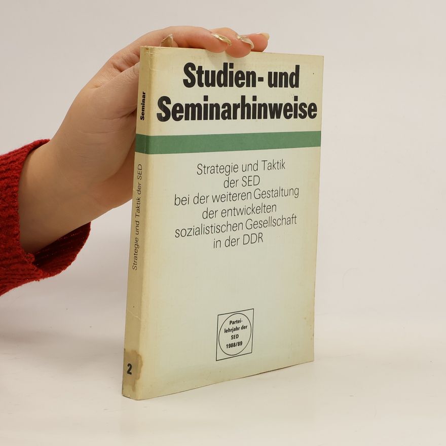 Kolektiv autorů Studien- und Seminarhinweise für Teilnehmer und Propagandisten der Seminare zur Strategie und Taktik der SED bei der weiteren Gestaltung der entwickelten sozialistischen Gesellschaft in der DDR