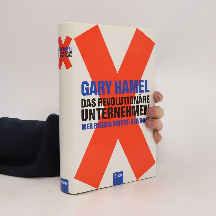 Gary Hamel Das revolutionäre Unternehmen
