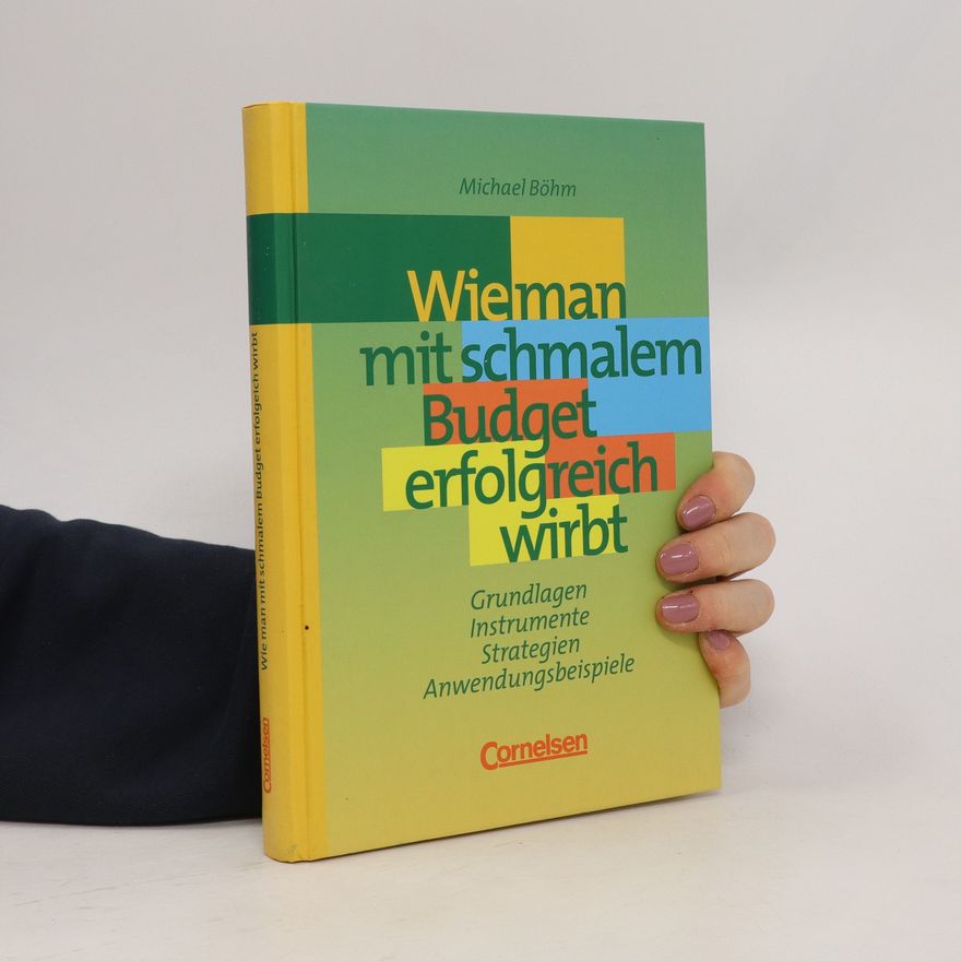 Michael Böhm Wie man mit schmalem Budget erfolgreich wirbt