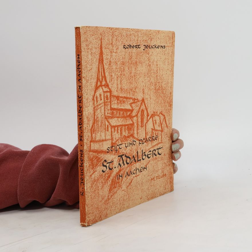 Robert Jeuckens Stift und Pfarre St. Adalbert in Aachen