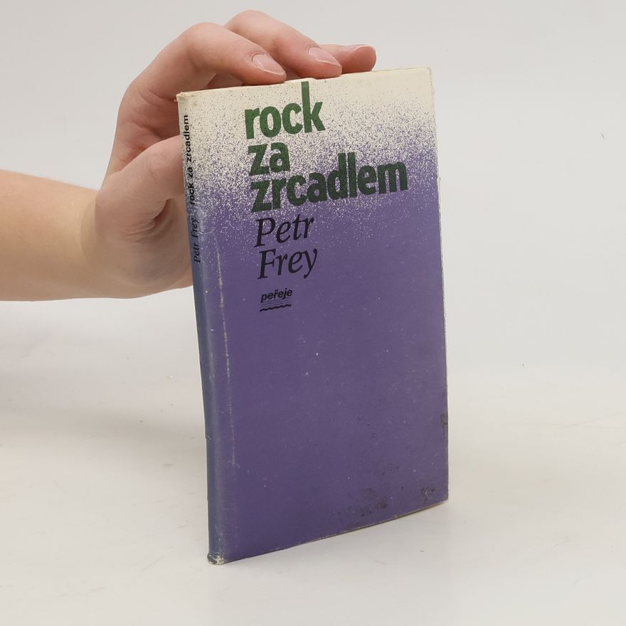 Petr Frey Rock za zrcadlem : [sbírka básní]