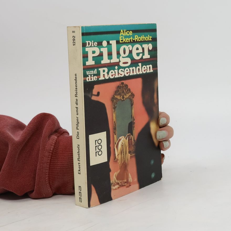 Alice Ekert-Rotholz Die Pilger und die Reisenden