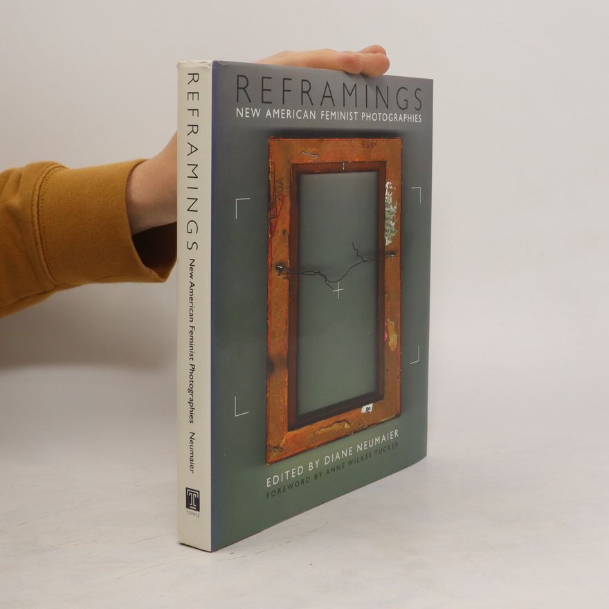 Diane Neumaier Reframings. New American Feminist Photographies