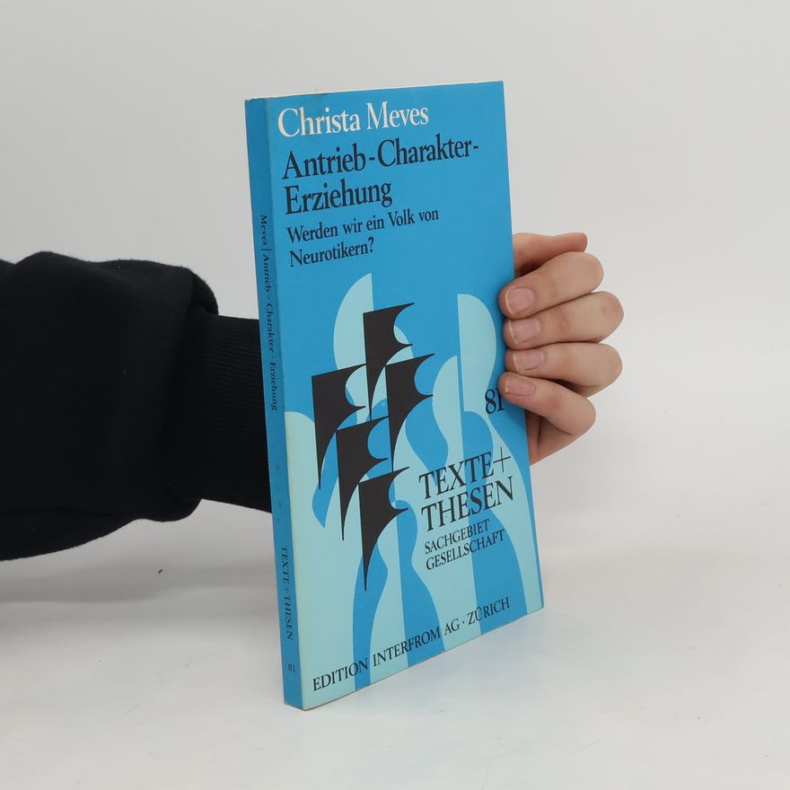 Christa Meves Antrieb, Charakter, Erziehung