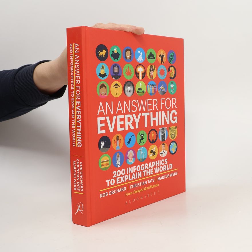 Rob Orchard An answer for everything : 200 infographics to explain the world