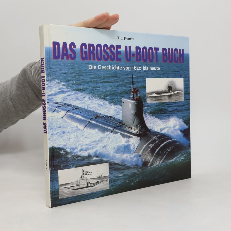 T. L. Francis Das grosse U-Boot Buch