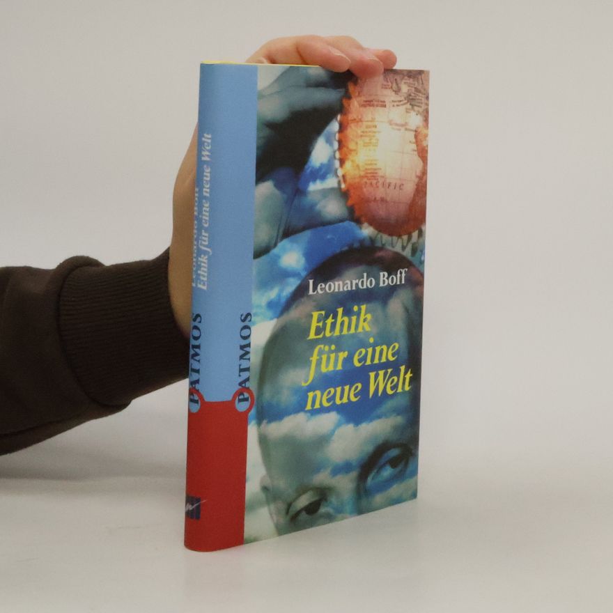 Leonardo Boff Ethik für eine neue Welt