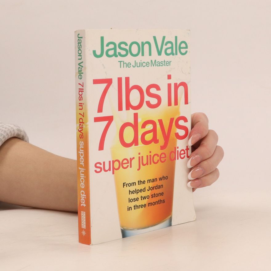 Jason Vale 7lbs in 7 Days Super Juice Diet
