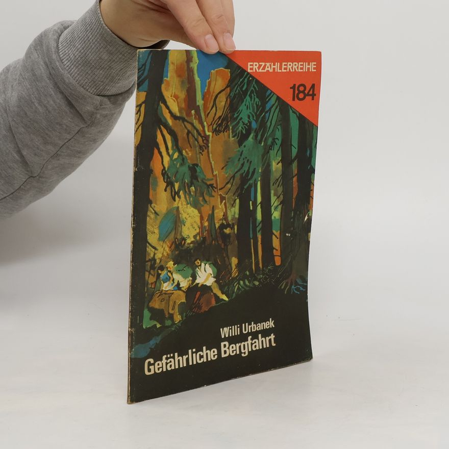 Willi Urbanek Gefährliche Bergfahrt. Erzählerreihe 184