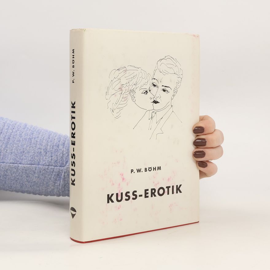 P. W. Böhm Kuss-Erotik