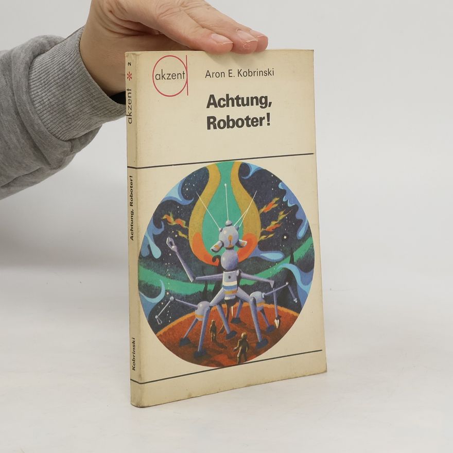 Aron E. Kobrinski Achtung, roboter!