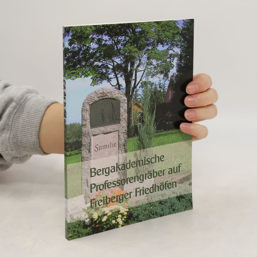 Hanspeter Jordan Bergakademische Professorengräber auf Freiberger Friedhöfen