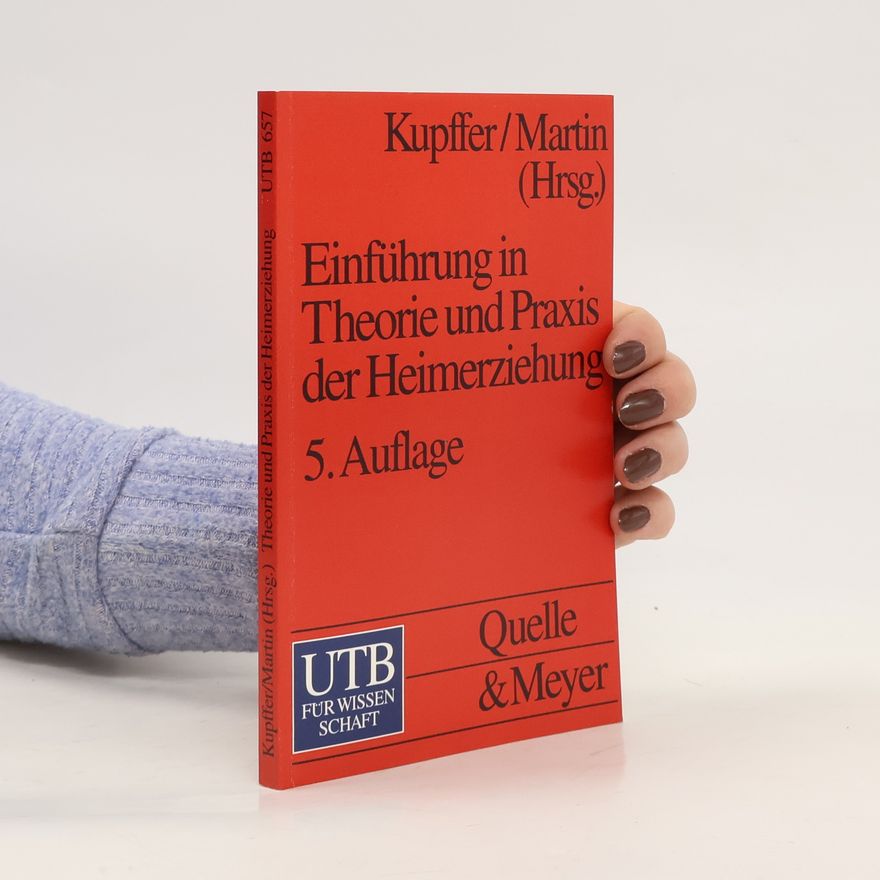 Heinrich Kupffer Einführung in Theorie und Praxis der Heimerziehung