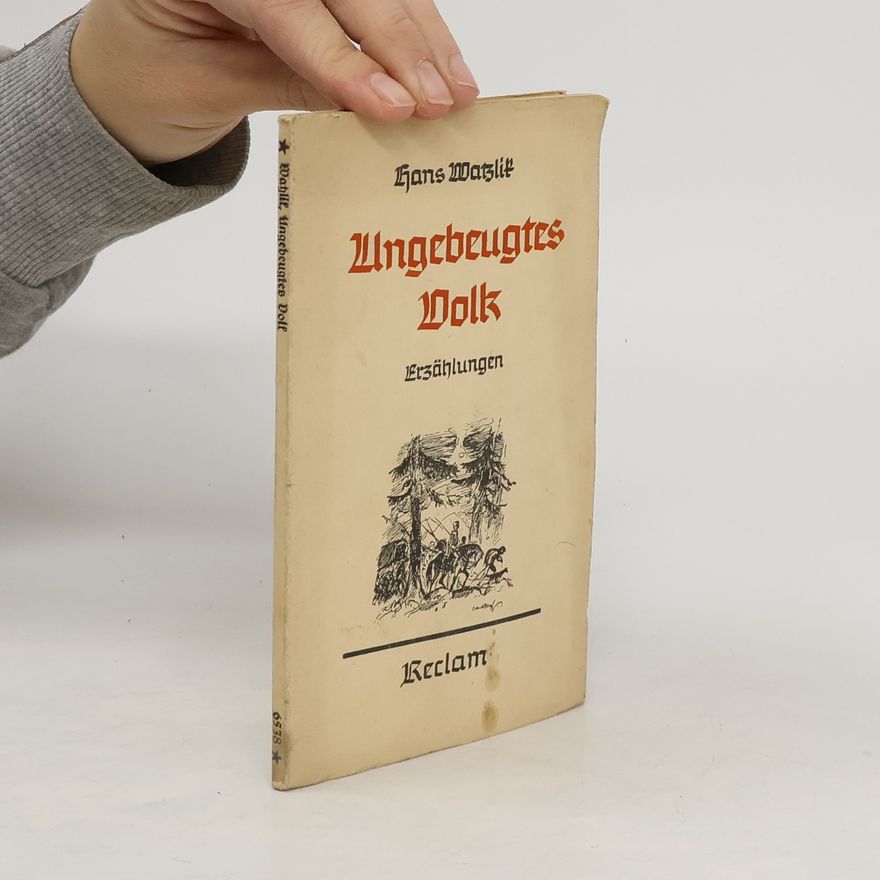 Hans Watzlik Ungebeugtes Volk