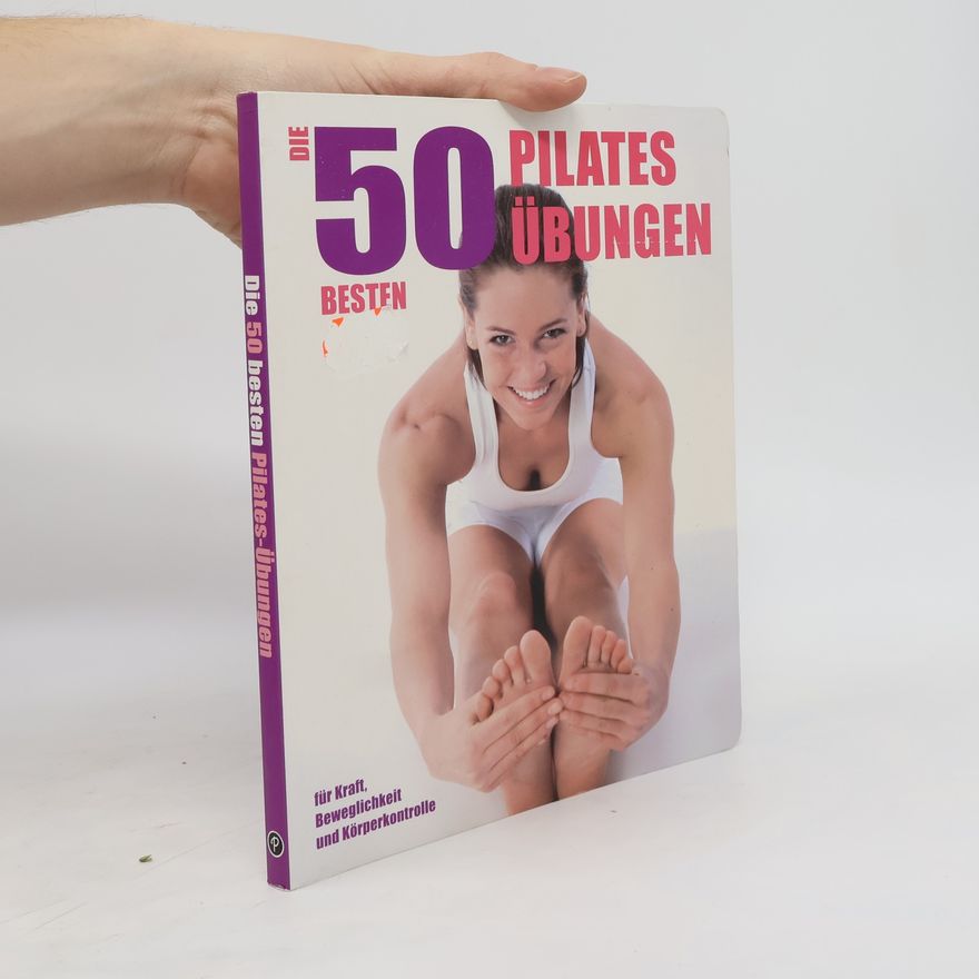 Autorenkollektiv Die 50 besten Pilates Übungen