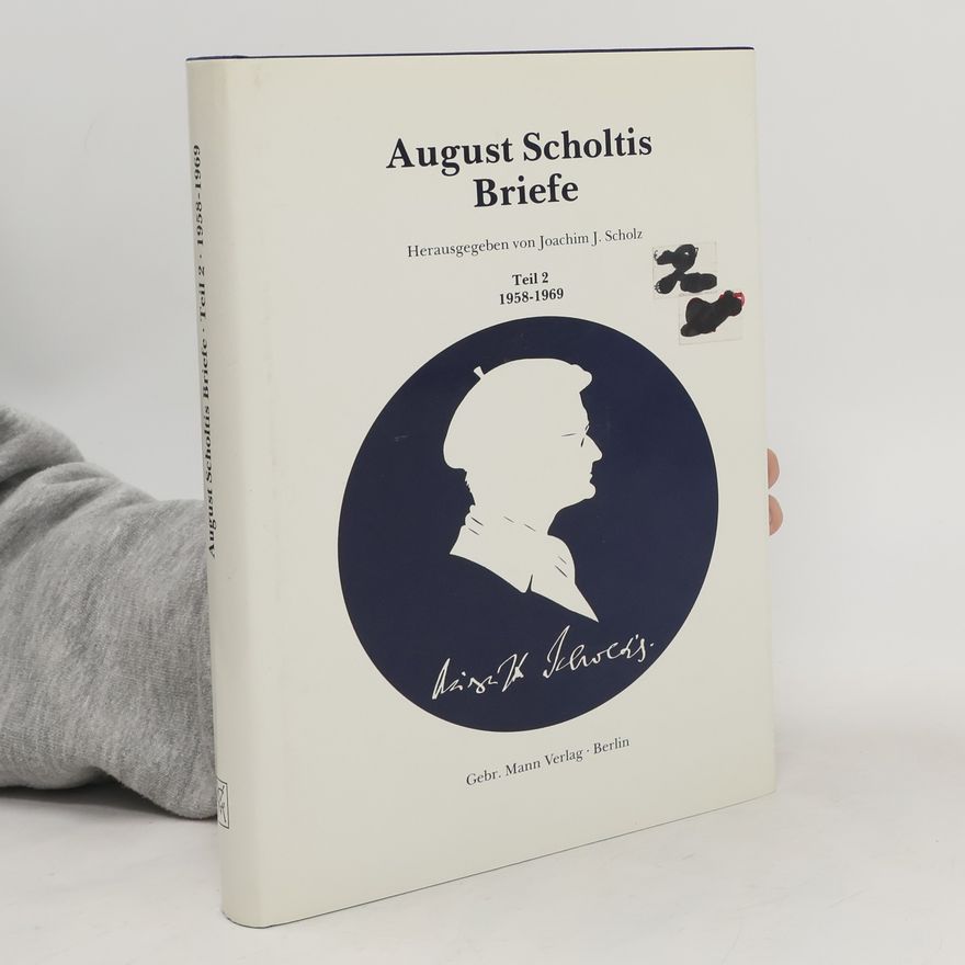 Joachim Sholz August Scholtis Briefe. Teil 2 1958-1969