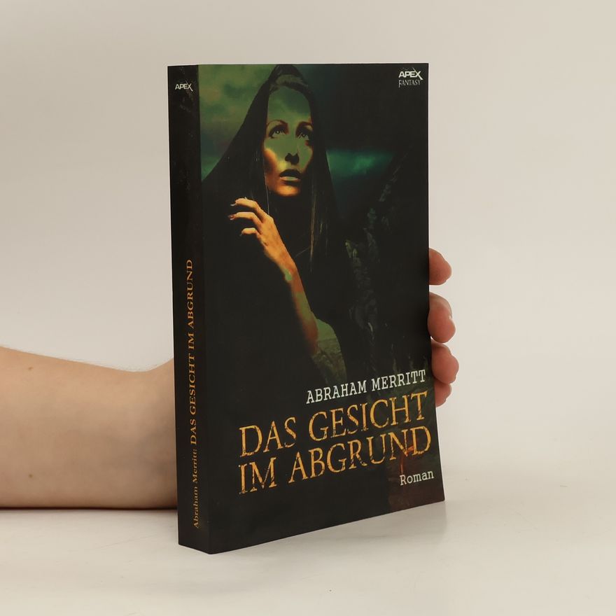 Abraham Merritt DAS GESICHT IM ABGRUND. Der Fantasy-Klassiker