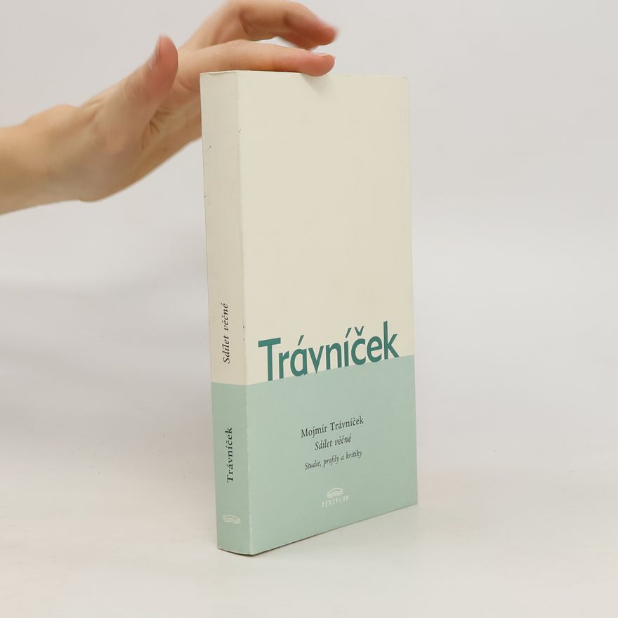 Mojmír Trávníček Sdílet věčné - Studie, profily a kritiky