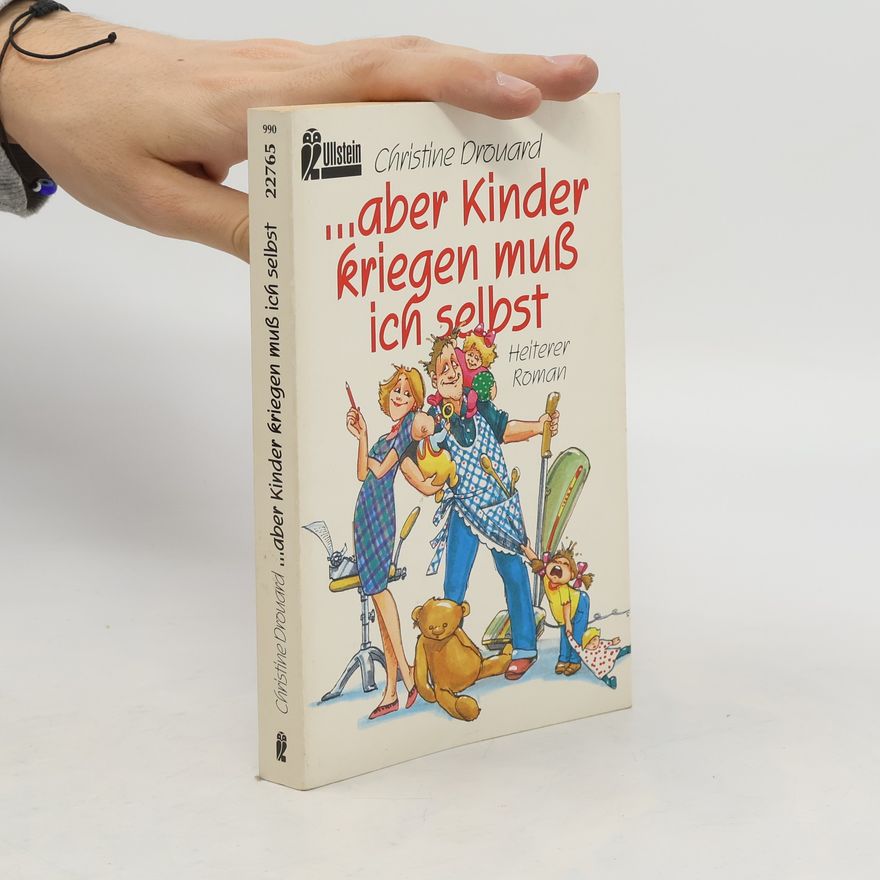 Christine Drouard ... aber Kinder kriegen muss ich selbst