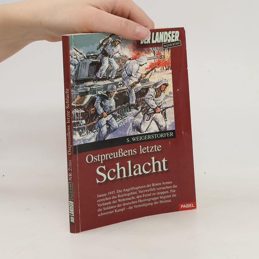 S. Weigerstorfer Ostpreußens letzte Schlacht