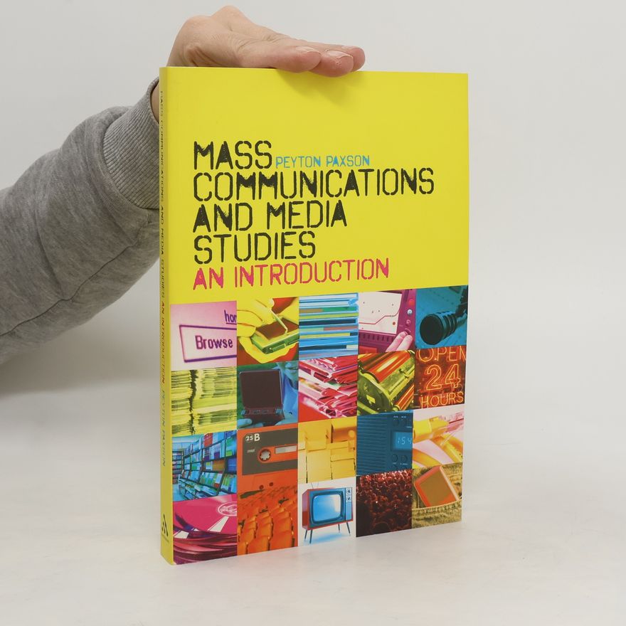 Peyton Paxson Mass communications and media studies : an introduction