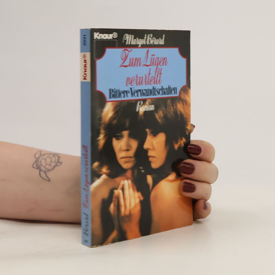 Margot Bérard Bittere Verwandtschaften. Zum Lügen verurteilt