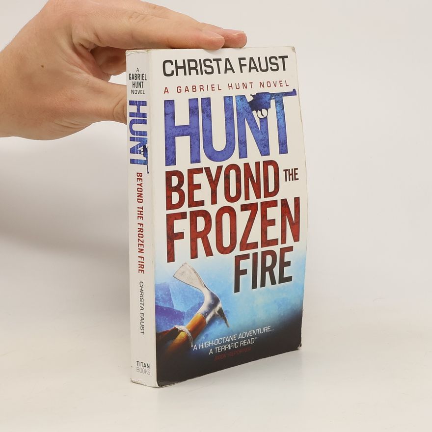Christa Faust Hunt Beyond the Frozen Fire