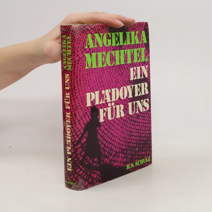 Angelika Mechtel Ein Plädoyer für uns