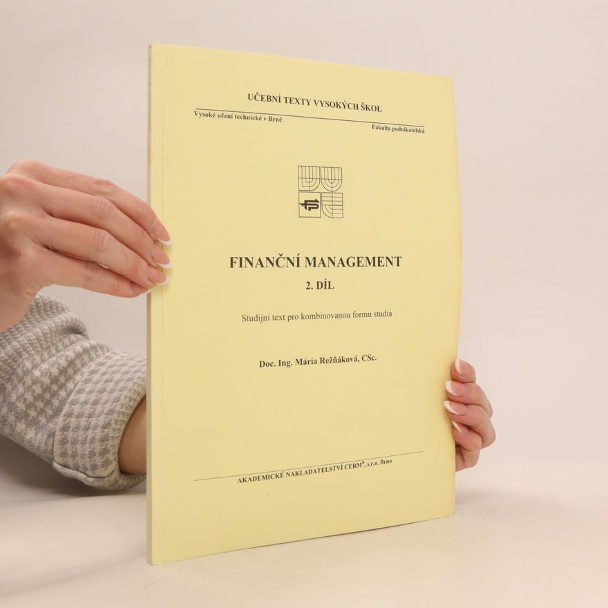 Mária Režňáková Finanční management 2. díl. Studijní text pro kombinovanou formu studia