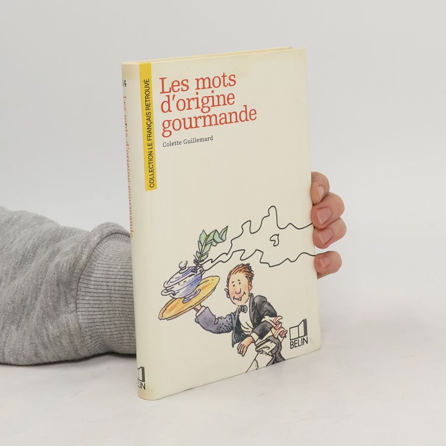 Colette Guillemard Les mots d'origine gourmande