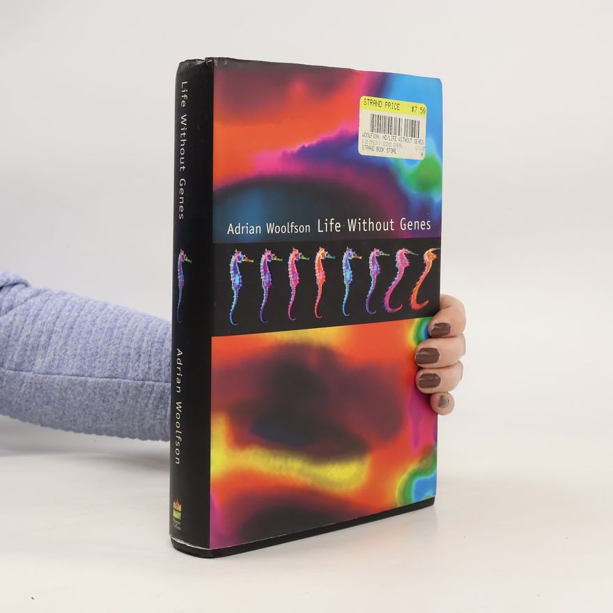 Adrian Woolfson Life without genes