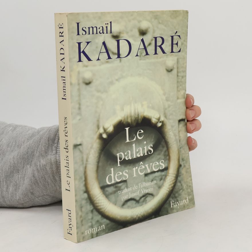 Ismail Kadare Le palais des rêves