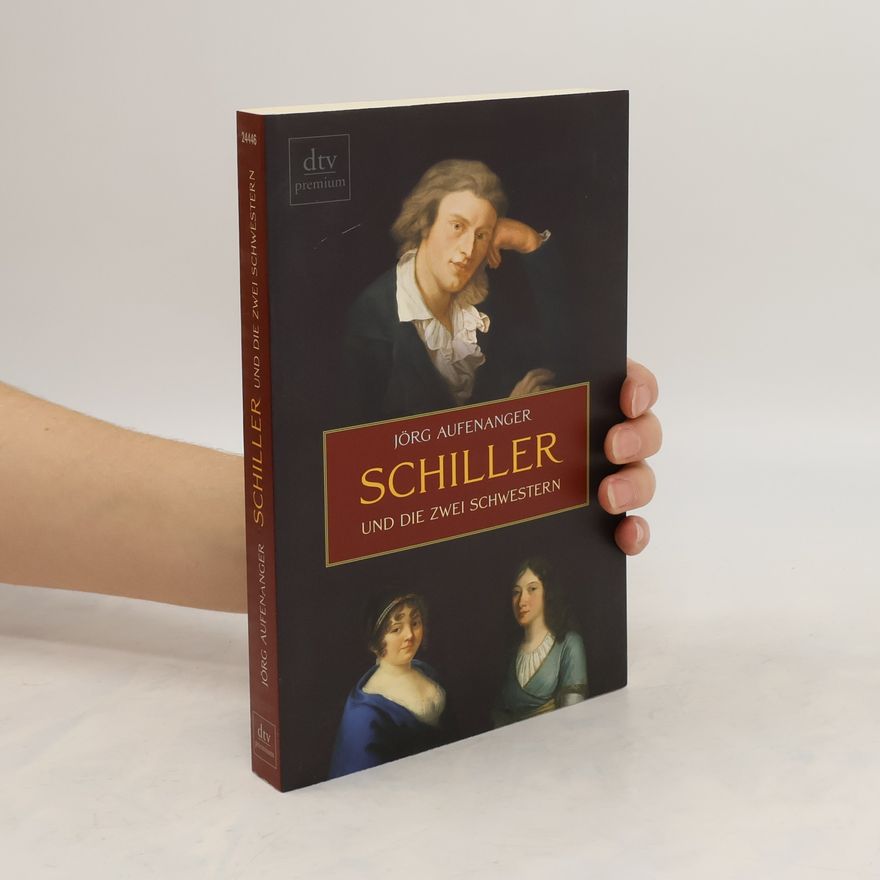 Jörg Aufenanger Schiller und die zwei Schwestern