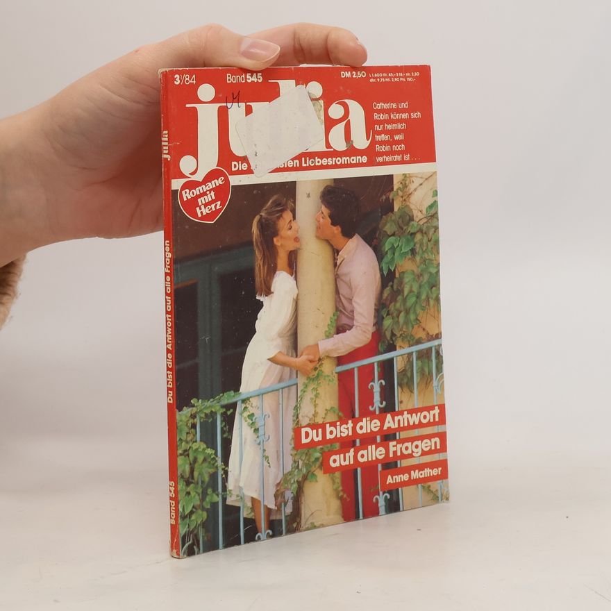 Anne Mather Julia. Band 545. Du bist die Antwort auf alle Fragen
