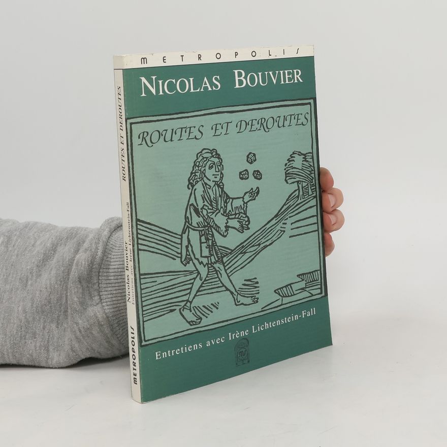Nicolas Bouvier Routes et déroutes