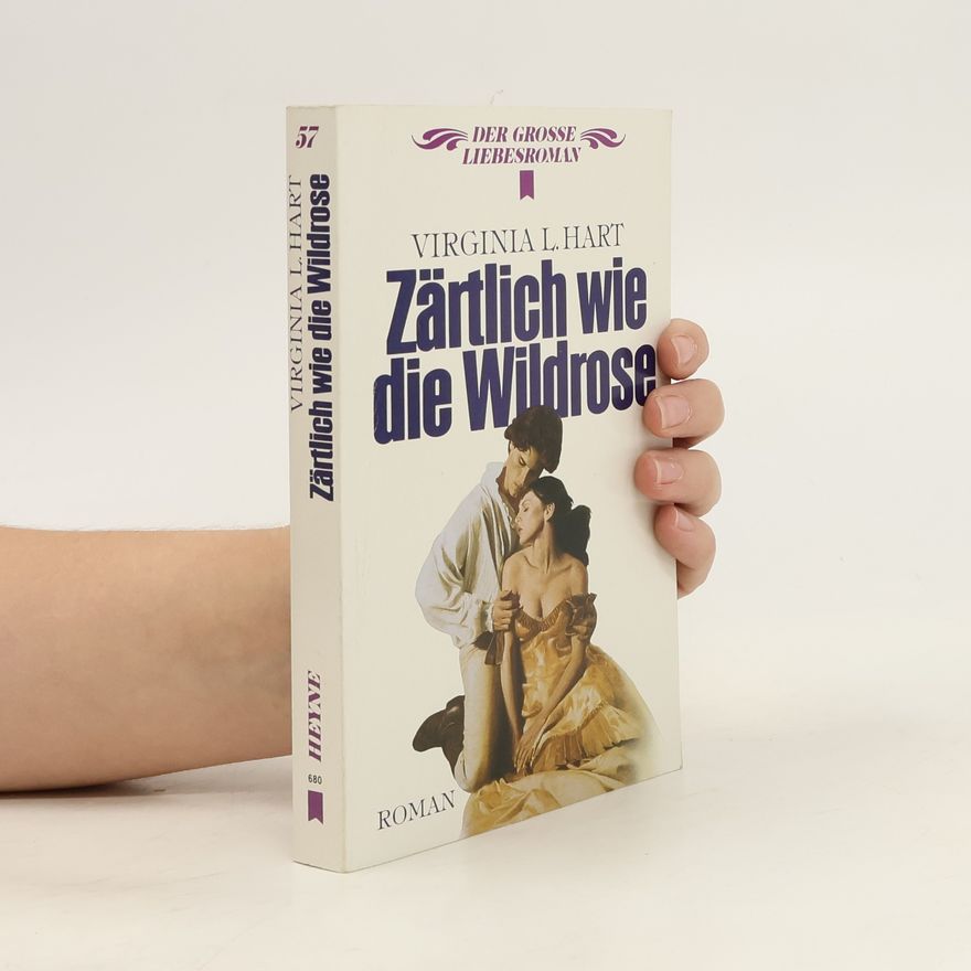 Virginia L. Hart Zärtlich wie die Wildrose