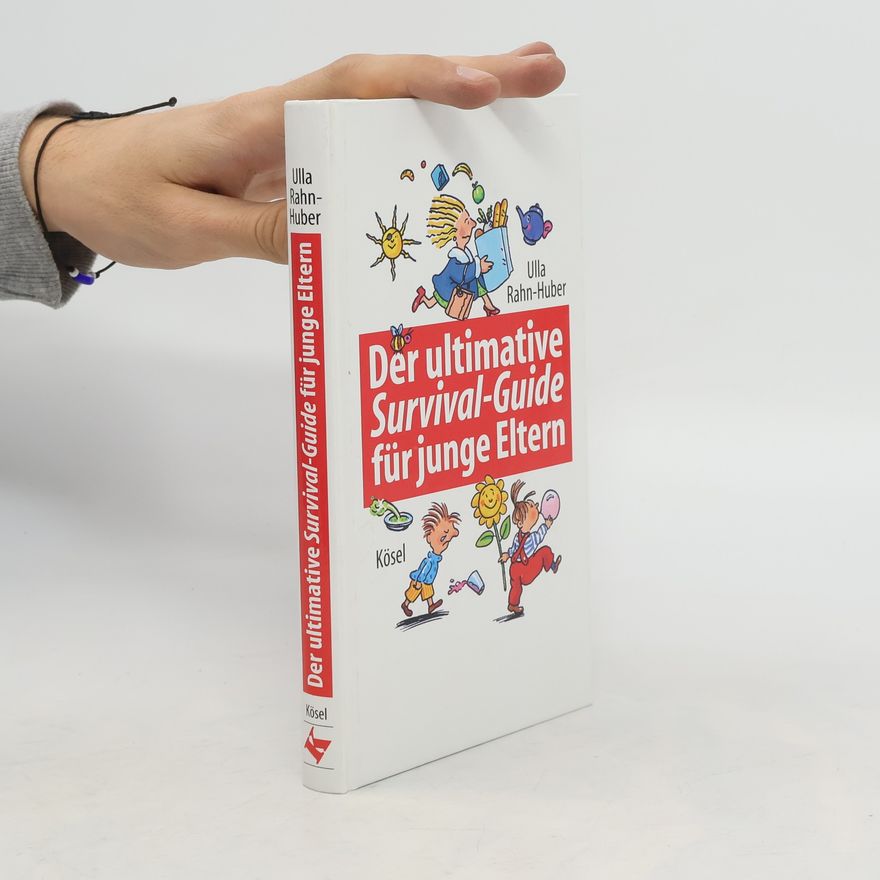 Ulla Rahnová Huberová Der ultimative Survival-Guide für junge Eltern