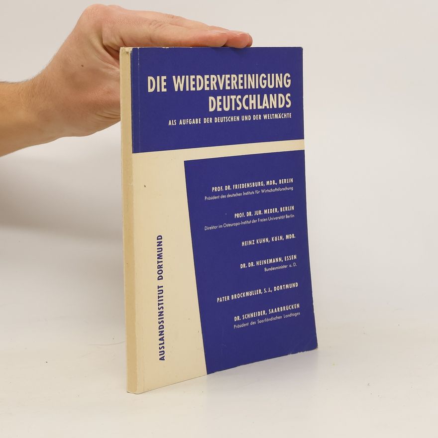 Various authors Die Wiedervereinigung Deutschlands als Aufgabe der Deutschen und der Weltmächte
