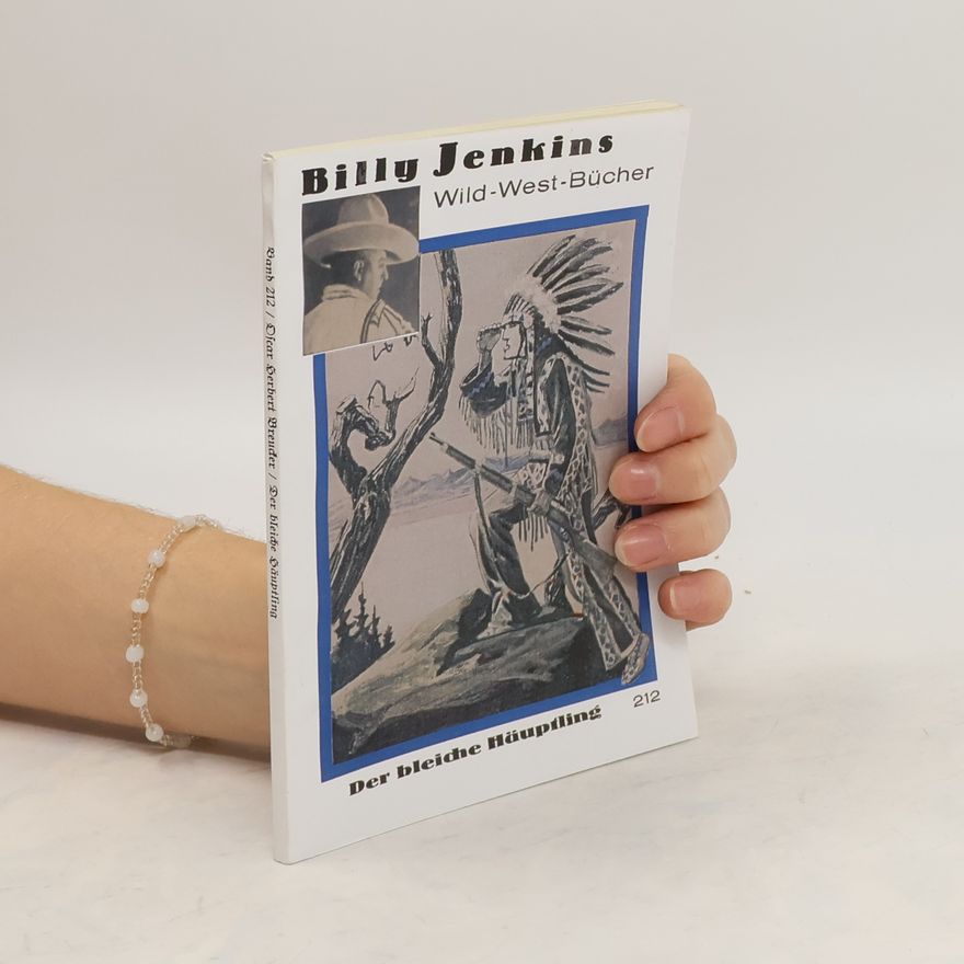 Oscar Herbert Brencker Billy Jenkins 212. Wild-West Bücher. Der bleiche Häuptling