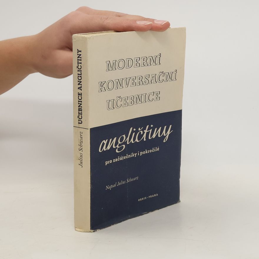 Julius Schwarz Moderní konversační učebnice angličtiny pro začátečníky i pokročilé