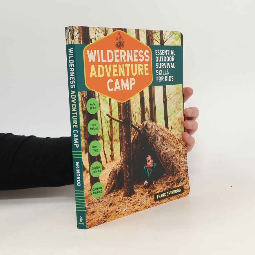 Frank Grindrod Wilderness Adventure Camp: Essential Outdoor Survival Skills for Kids