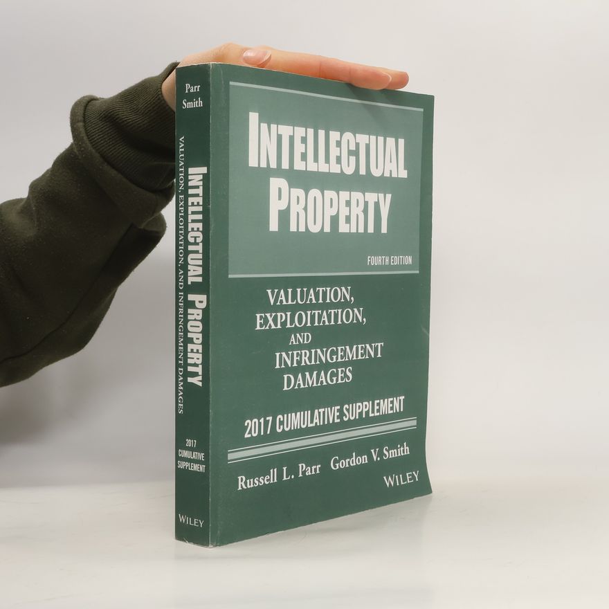 Gordon V. Smith Intellectual Property. Valuation, Exploitation, and Infringement Damages