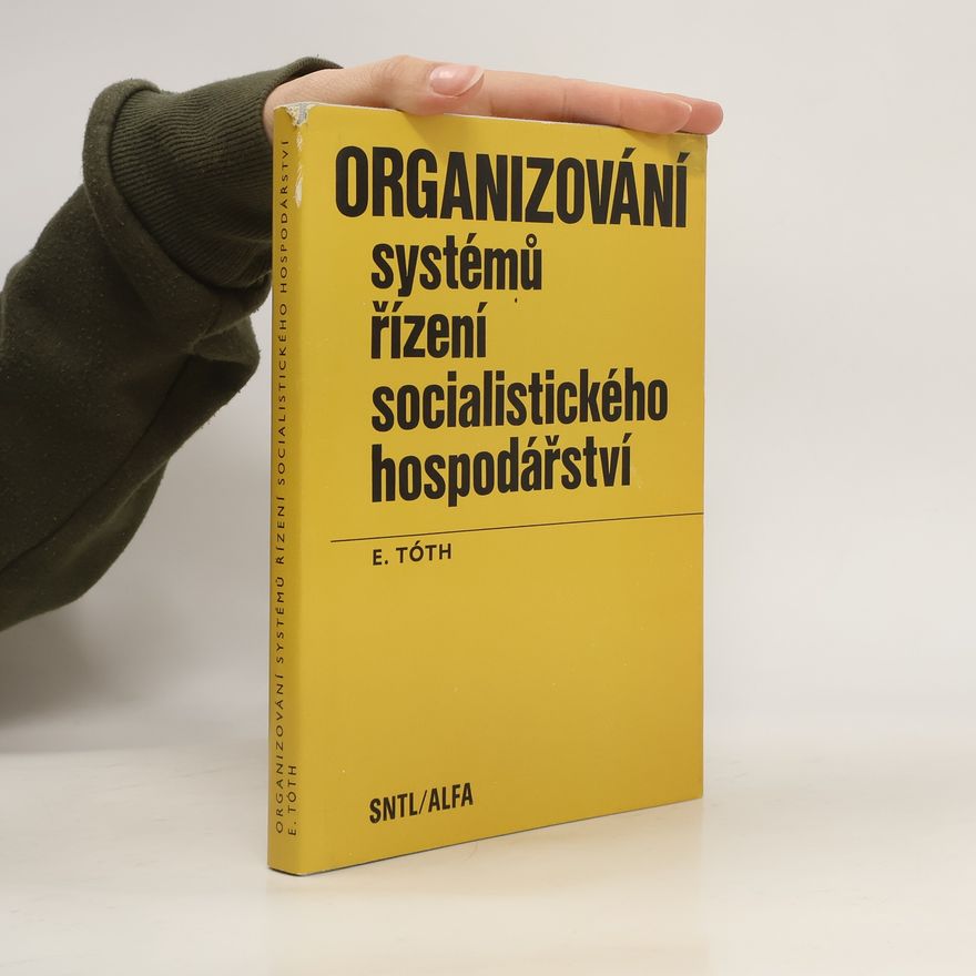 Endre Tóth Organizování systémů řízení socialistického hospodářství