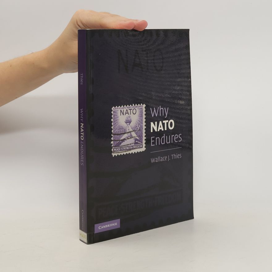 Wallace J. Thies Why NATO endures