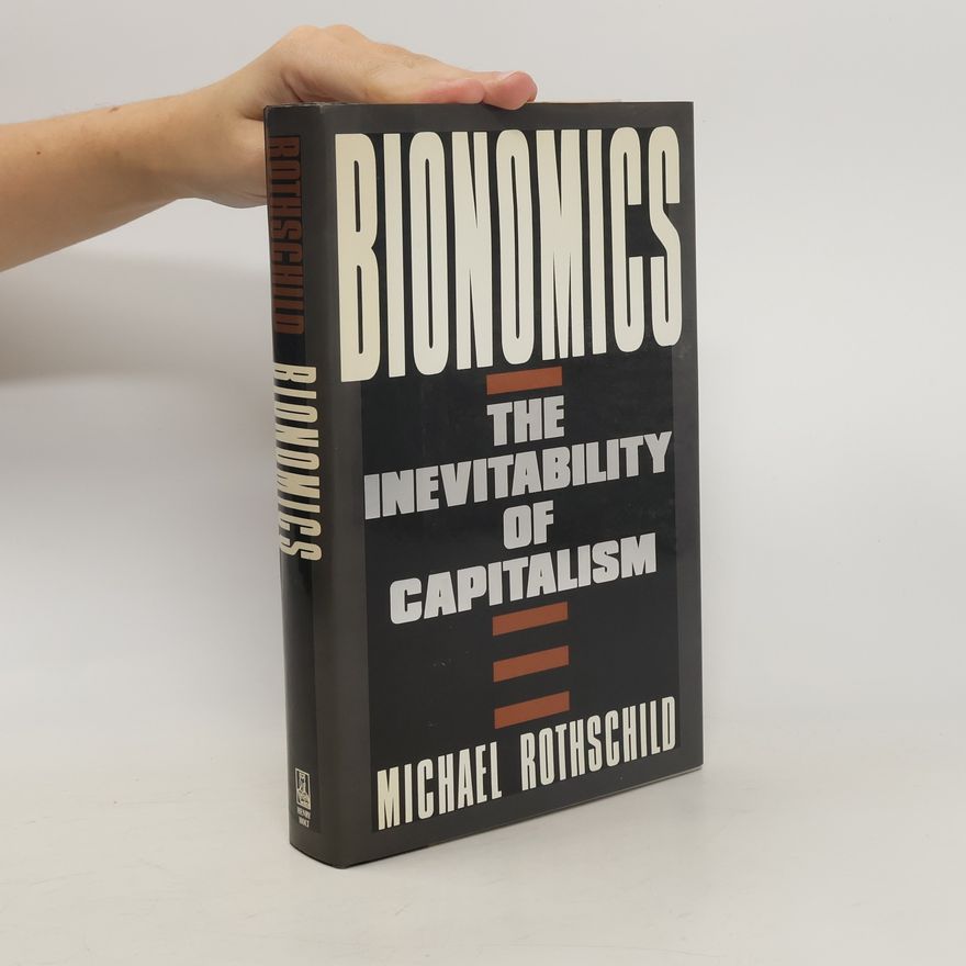 Michael L. Rothschild Bionomics. The inevitability of capitalism