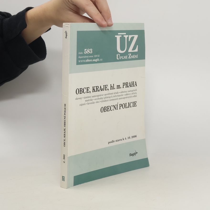 Kolektiv autorů Zákony o územní samosprávě Obce, kraje, hl. m. Praha ; Úředníci obcí a krajů ; Obecní policie : redakční uzávěrka ... Úředníci obcí a krajů Obecní policie Střet zájmů