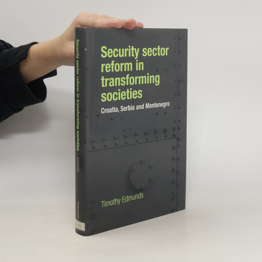 Edmunds Timothy Security sector reform in transforming societies