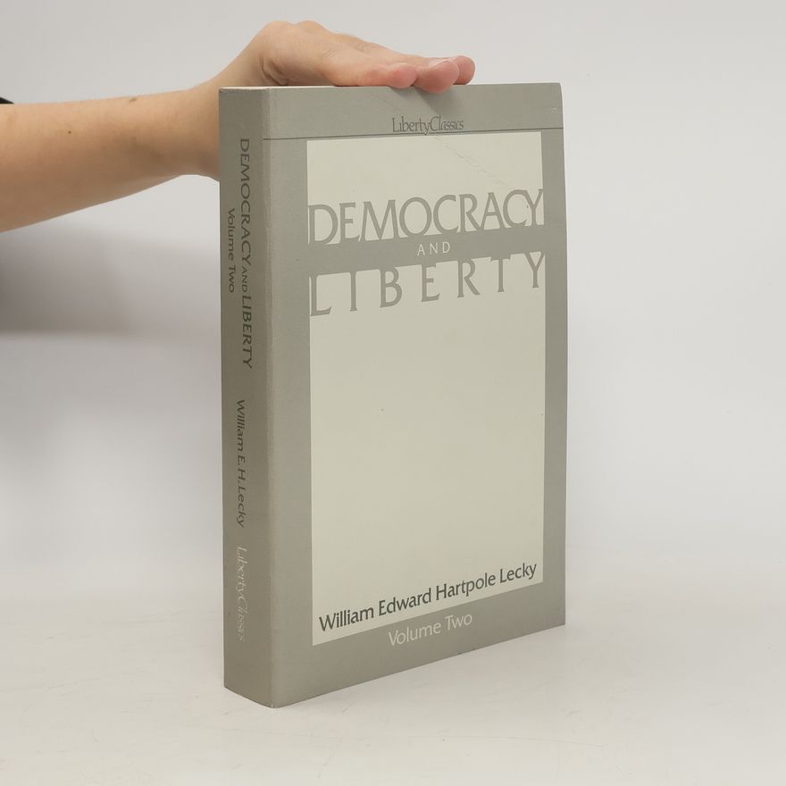 William Edward Hartpole Lecky Democracy and Liberty
