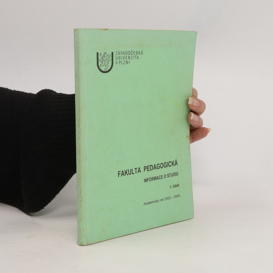 Collectif d'auteurs Fakulta pedagogická informace o studiu 1. část, akademický rok 2003-2004