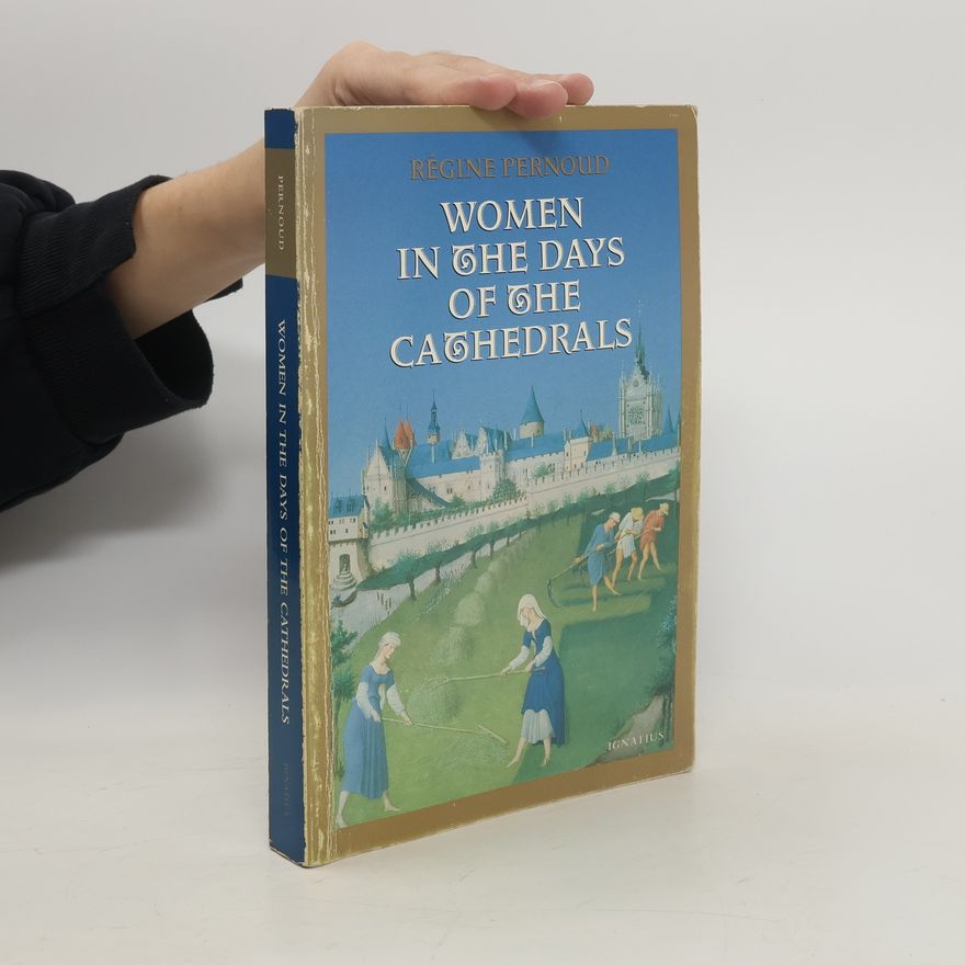 Régine Pernoud Women in the Days of Cathedrals